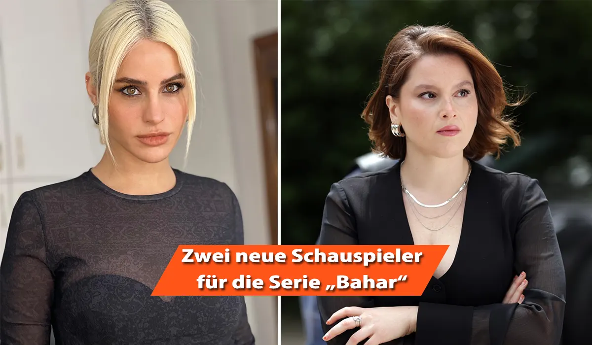 Zwei neue Schauspieler für die Serie „Bahar“