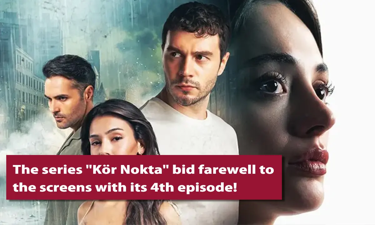 Die Serie "Kör Nokta" verabschiedet sich nach 4 Folgen von den Bildschirmen!